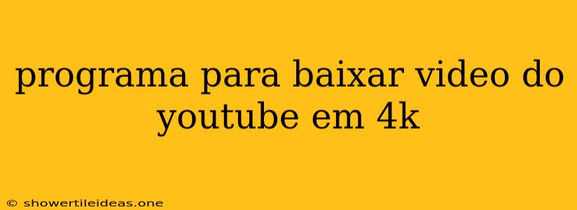 Programa Para Baixar Video Do Youtube Em 4k