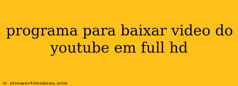 Programa Para Baixar Video Do Youtube Em Full Hd