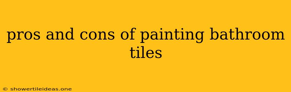 Pros And Cons Of Painting Bathroom Tiles