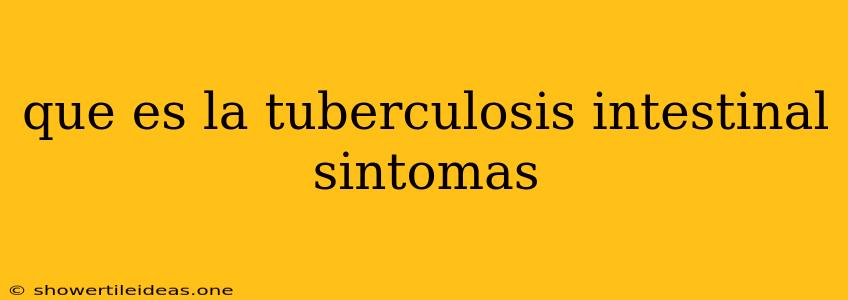 Que Es La Tuberculosis Intestinal Sintomas