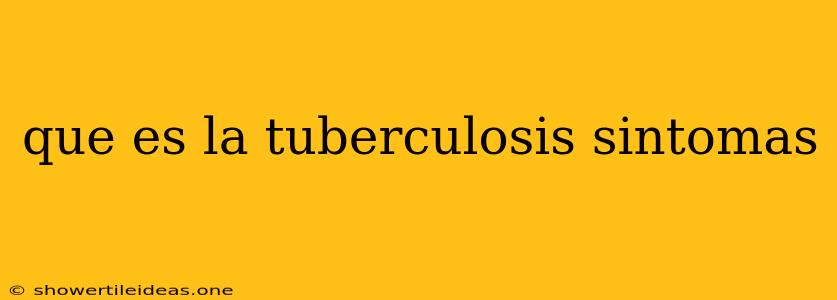 Que Es La Tuberculosis Sintomas