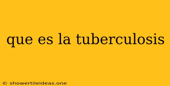 Que Es La Tuberculosis