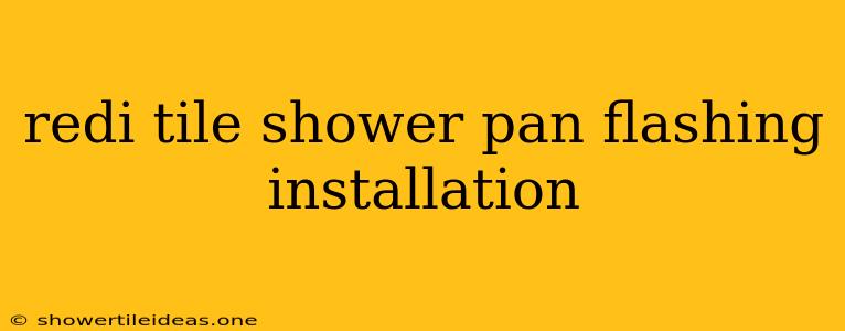 Redi Tile Shower Pan Flashing Installation