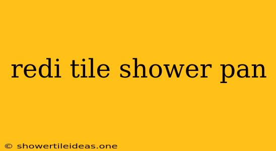 Redi Tile Shower Pan