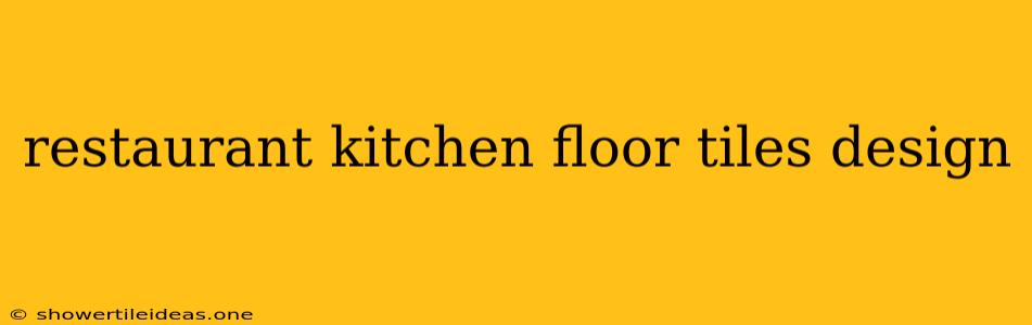 Restaurant Kitchen Floor Tiles Design