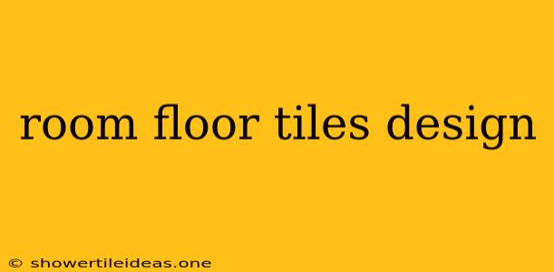 Room Floor Tiles Design