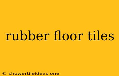 Rubber Floor Tiles