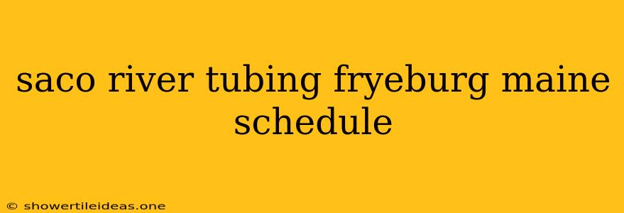 Saco River Tubing Fryeburg Maine Schedule