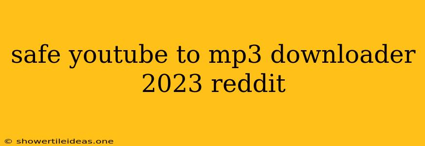 Safe Youtube To Mp3 Downloader 2023 Reddit