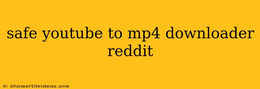 Safe Youtube To Mp4 Downloader Reddit