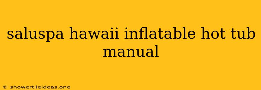 Saluspa Hawaii Inflatable Hot Tub Manual