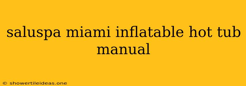 Saluspa Miami Inflatable Hot Tub Manual