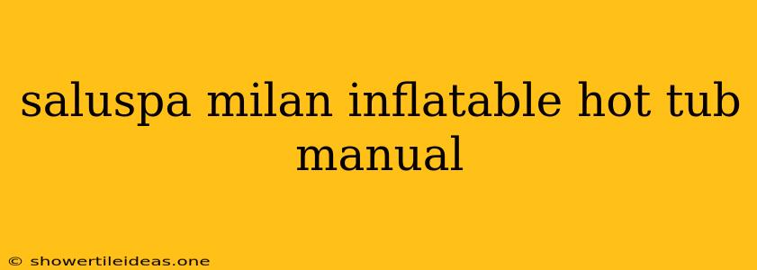 Saluspa Milan Inflatable Hot Tub Manual