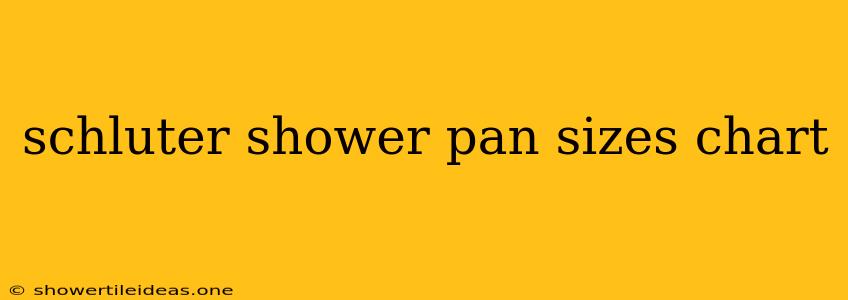 Schluter Shower Pan Sizes Chart