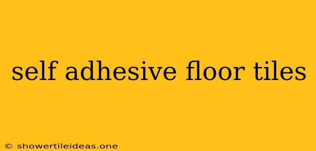 Self Adhesive Floor Tiles