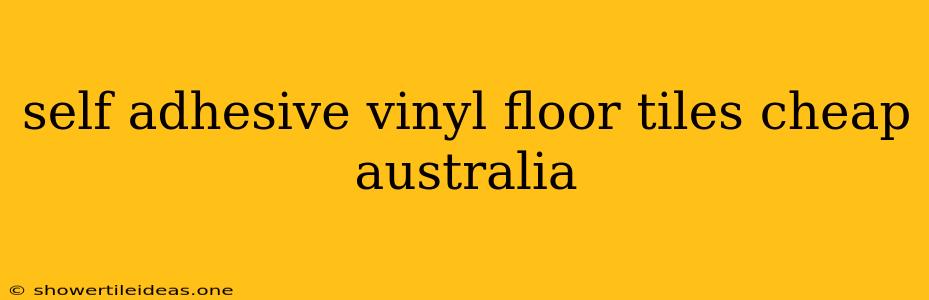 Self Adhesive Vinyl Floor Tiles Cheap Australia