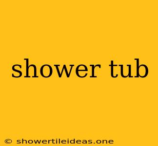 Shower Tub