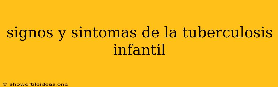 Signos Y Sintomas De La Tuberculosis Infantil