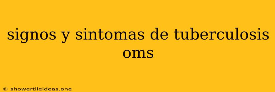 Signos Y Sintomas De Tuberculosis Oms