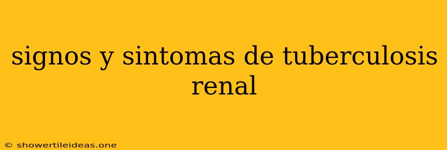 Signos Y Sintomas De Tuberculosis Renal