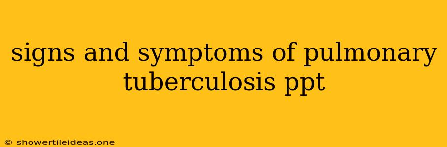 Signs And Symptoms Of Pulmonary Tuberculosis Ppt