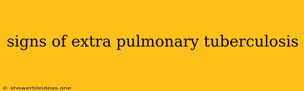 Signs Of Extra Pulmonary Tuberculosis