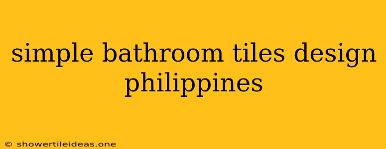 Simple Bathroom Tiles Design Philippines