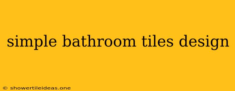 Simple Bathroom Tiles Design