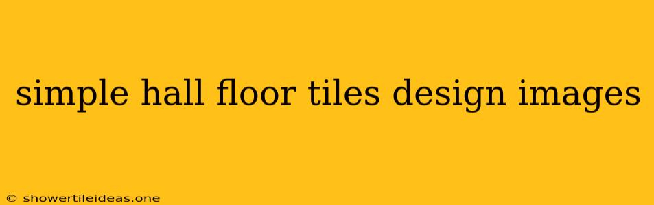 Simple Hall Floor Tiles Design Images