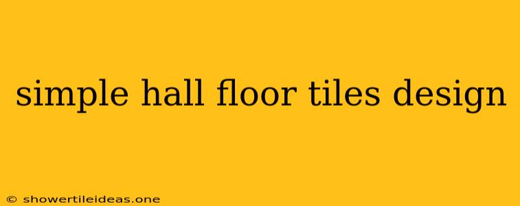 Simple Hall Floor Tiles Design