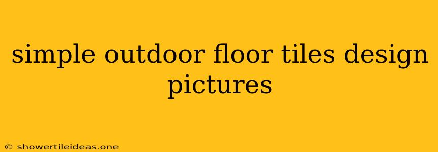 Simple Outdoor Floor Tiles Design Pictures