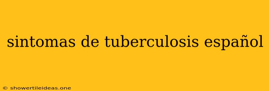 Sintomas De Tuberculosis Español