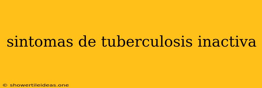 Sintomas De Tuberculosis Inactiva