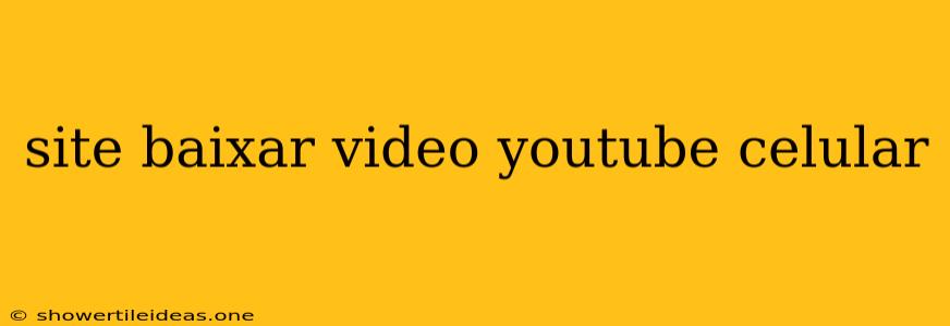 Site Baixar Video Youtube Celular