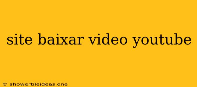 Site Baixar Video Youtube