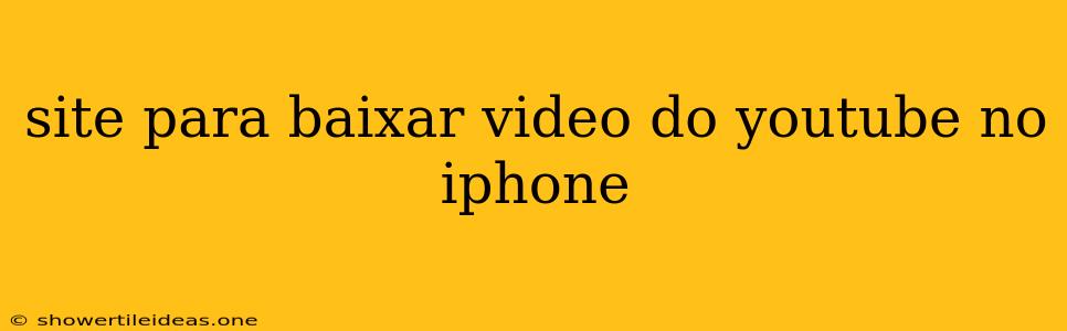 Site Para Baixar Video Do Youtube No Iphone