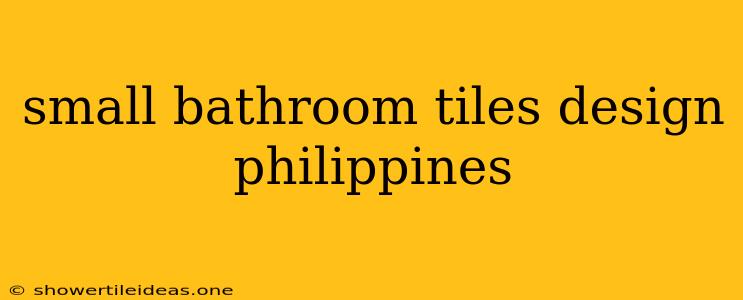 Small Bathroom Tiles Design Philippines