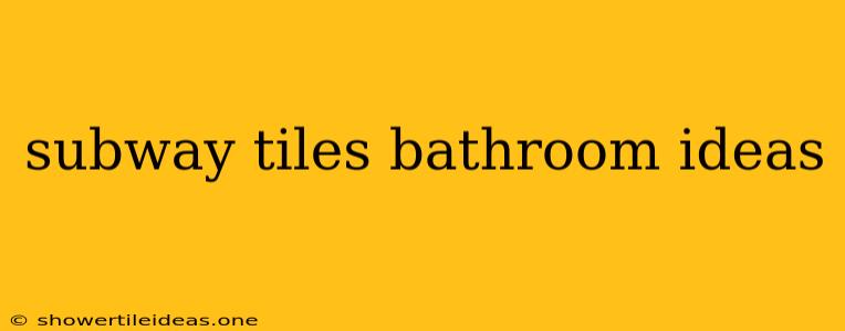 Subway Tiles Bathroom Ideas