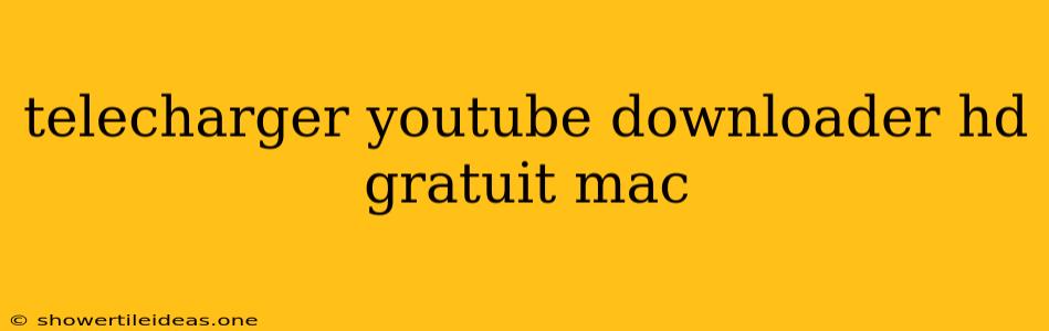 Telecharger Youtube Downloader Hd Gratuit Mac