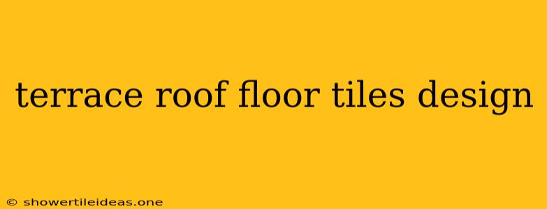 Terrace Roof Floor Tiles Design