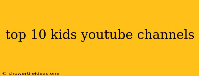 Top 10 Kids Youtube Channels