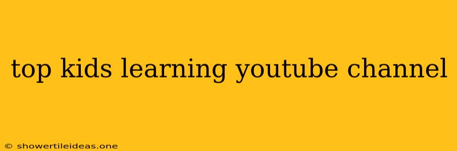 Top Kids Learning Youtube Channel