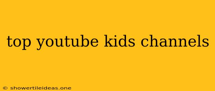 Top Youtube Kids Channels