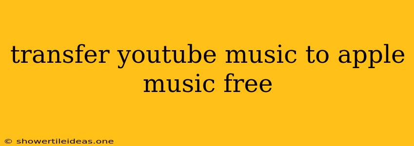 Transfer Youtube Music To Apple Music Free