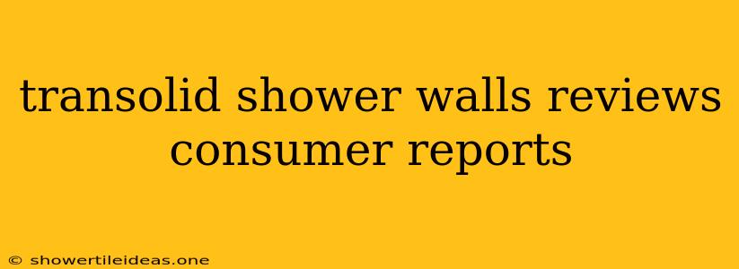 Transolid Shower Walls Reviews Consumer Reports