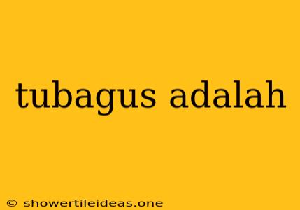 Tubagus Adalah