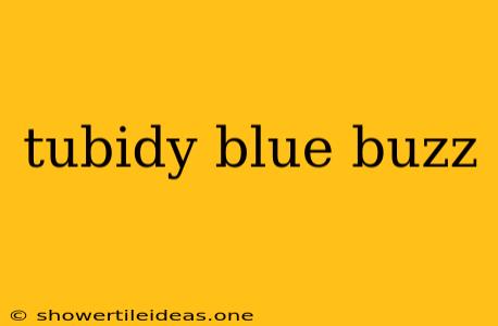 Tubidy Blue Buzz