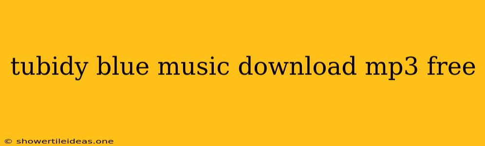 Tubidy Blue Music Download Mp3 Free