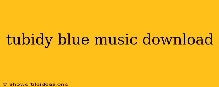 Tubidy Blue Music Download