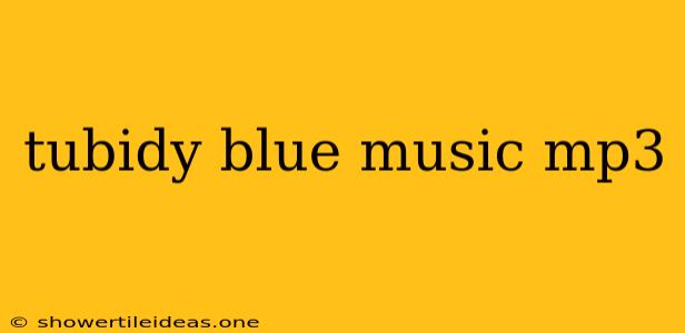 Tubidy Blue Music Mp3